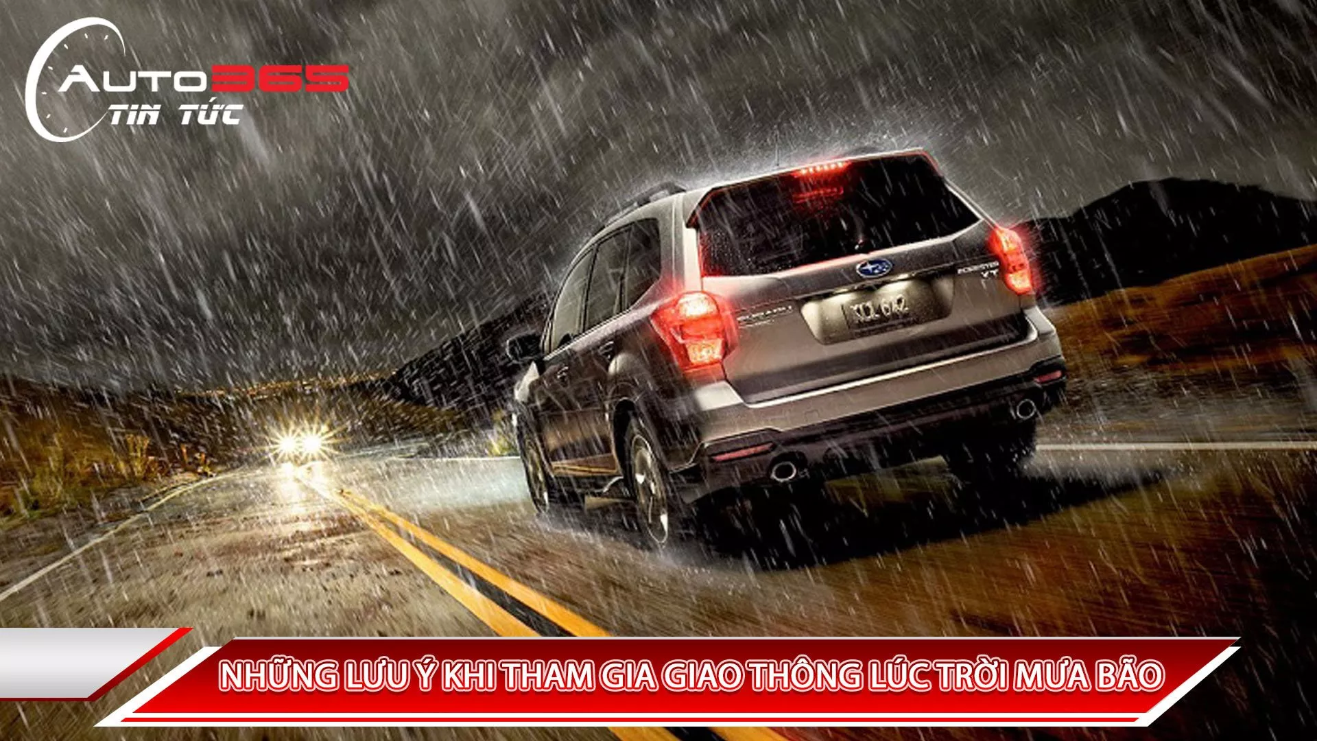 NHỮNG LƯU Ý KHI THAM GIA GIAO THÔNG LÚC TRỜI MƯA BÃO